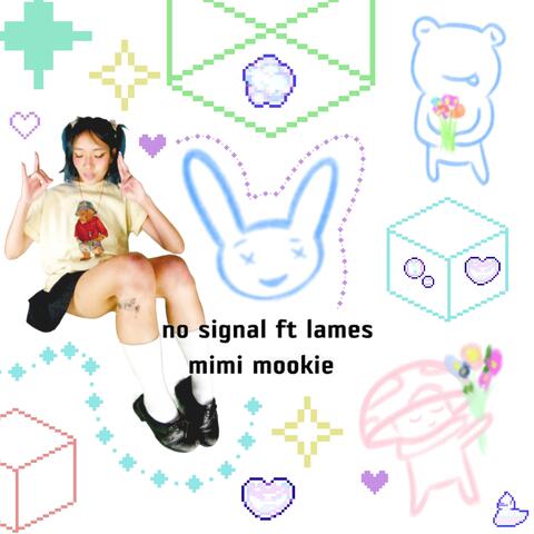 no signal (feat. Lames & Lil Bunbuns)