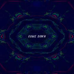 Come Down