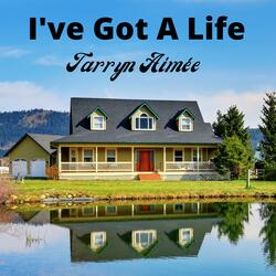 I've Got A Life
