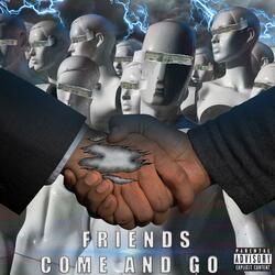 Friends Come And Go