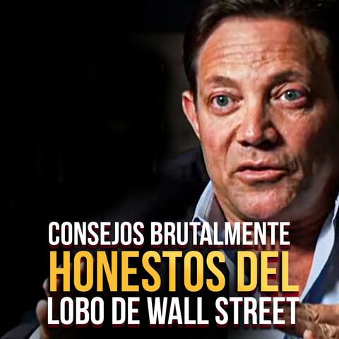 Consejos Brutalmente Honestos del Lobo de Wall Street