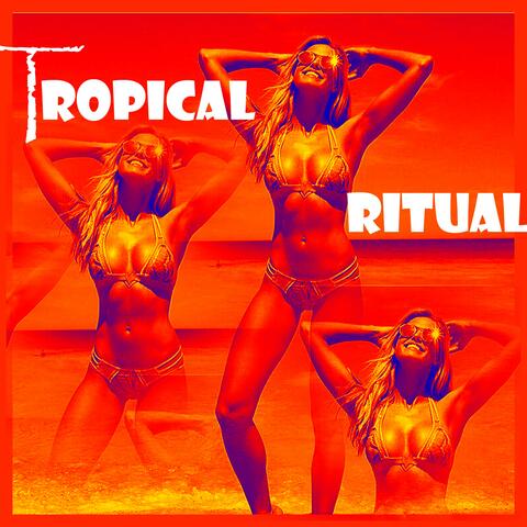 Tropical Ritual