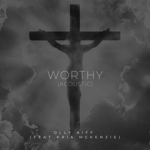 Worthy (feat. Kria McKenzie) [Acoustic]