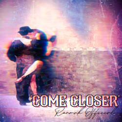 Come Closer