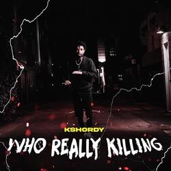 Who really killing