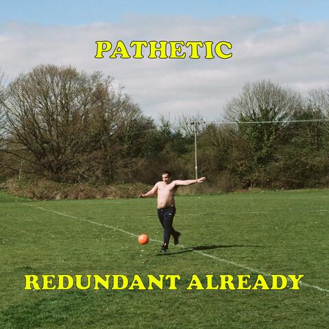 Redundant Already