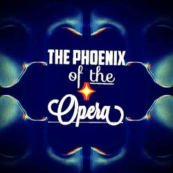 The Phoenix of the Opera