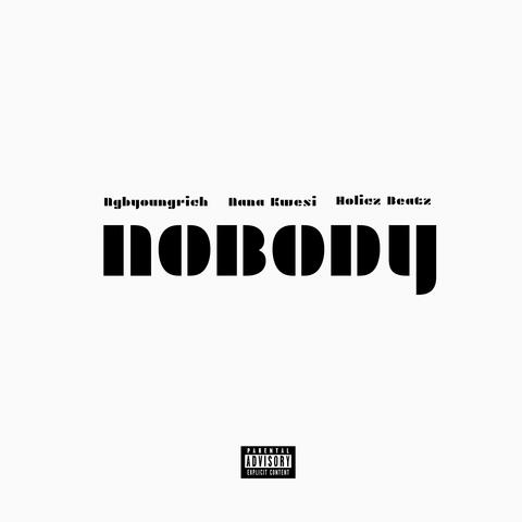 Nobody (feat. Holicz Beatz & Nana Kwesi)