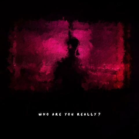Who Are You Really?