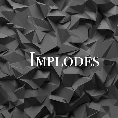 Implodes