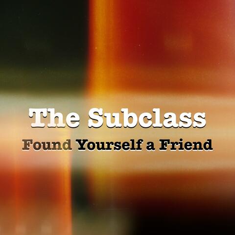 Found Yourself a Friend (2022 Version)