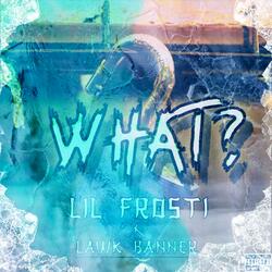 What (feat. Lawk banner)