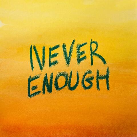 Never Enough