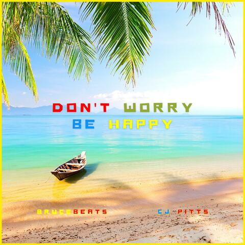Don't Worry Be Happy (feat. CJ Pitts)