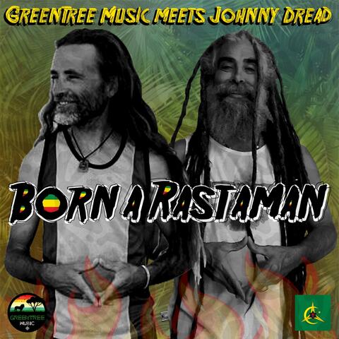 Born a Rastaman (feat. Johnny Dread)