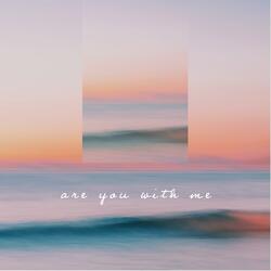 Are You with Me