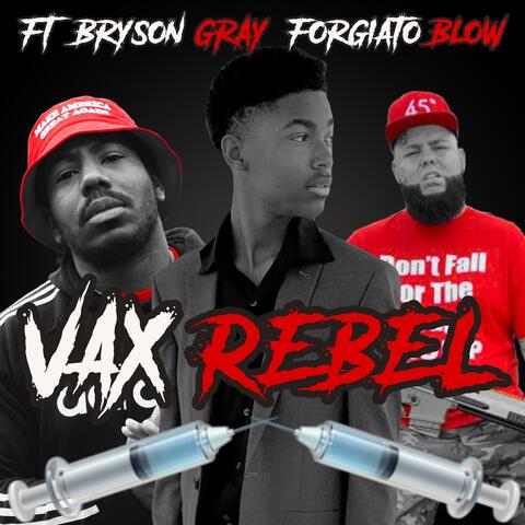 VAX REBEL (feat. Bryson Gray, Forgiato Blow & Kelvin J.) [Remix]