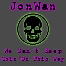 We Can't Keep Goin' On This Way