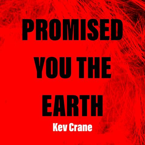 Promised You The Earth