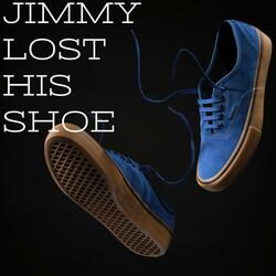 Jimmy Lost His Shoe
