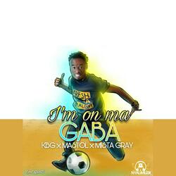 I'm on my Gaba (feat. Mastol & Mista Gray)