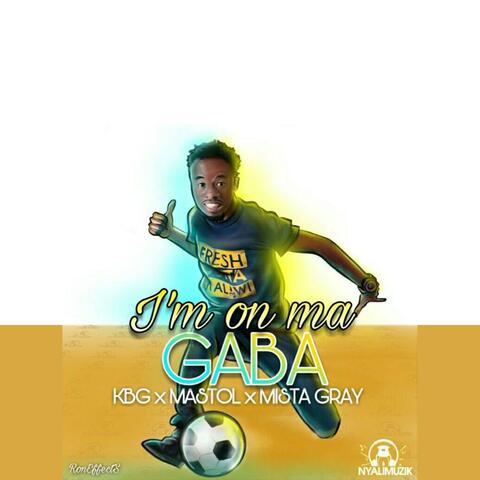 I'm on my Gaba (feat. Mastol & Mista Gray)