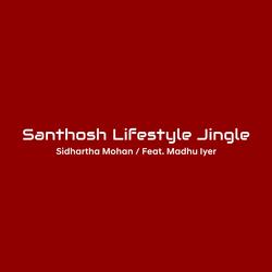 Santhosh Lifestyle Jingle (feat. Madhu Iyer)