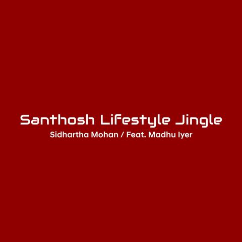 Santhosh Lifestyle Jingle (feat. Madhu Iyer)