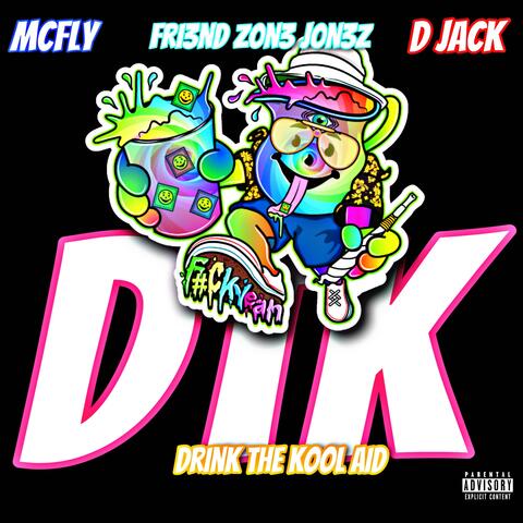 Drink The KoolAid (feat. Fri3nd Z0n3 J0n3z & D. Jack)