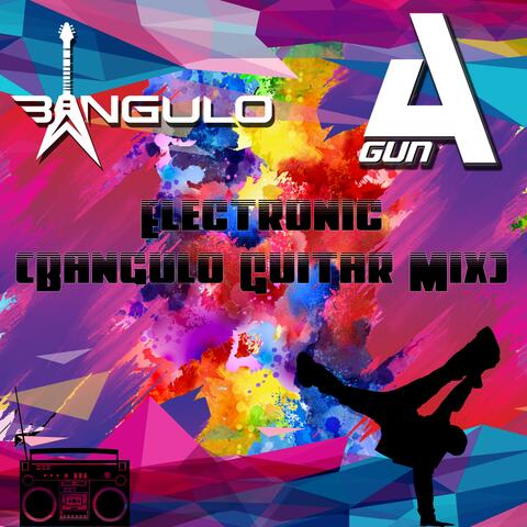 Electronic (Bangulo Guitar Mix) (feat. A'Gun) [Remix]
