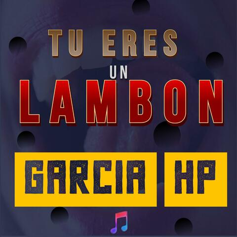 Tu Eres Un Lambon (feat. Garcia Hp)