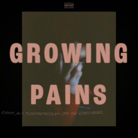 GROWING PAINS (feat. Danny Ali, Masethemessiah & JTK the Early Rebel)