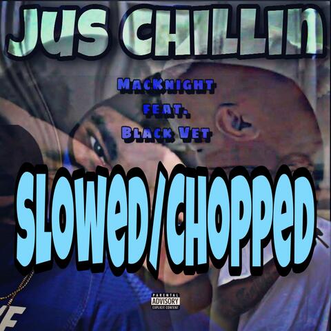 Jus Chillin (feat. Black Vet) [Slowed/Chopped]