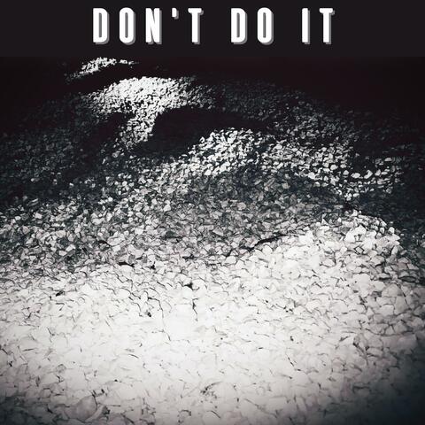 Don't do it