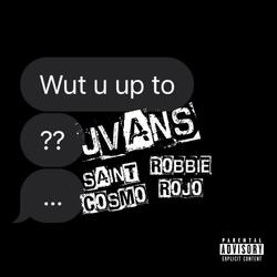 wut u up to (feat. Saint Cosmo & Robbie Rojo)