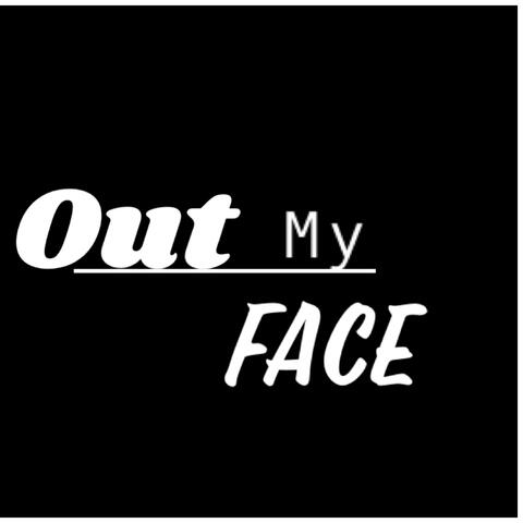 Out my Face