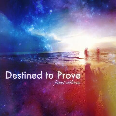 Destined To Prove