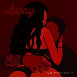 Away (feat. Iamrayjohn & J. Looby)