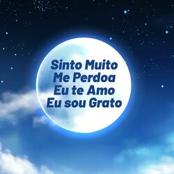 Sinto Muito (Me Perdoa Eu te Amo Eu sou Grato)