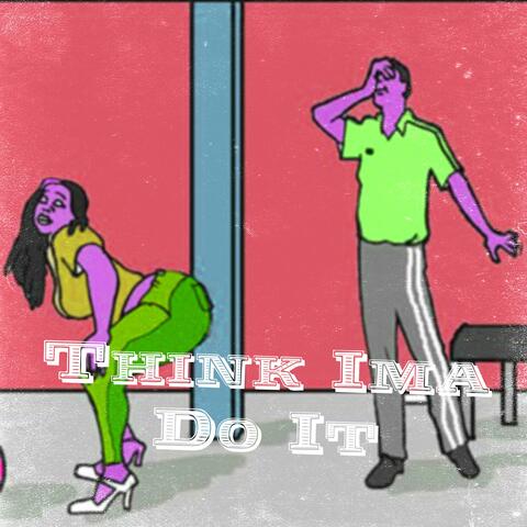 Think Ima Do It (feat. Shawn Barber)