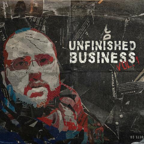Unfinished Business Vol. 1 (Incomplete & Unpolished)