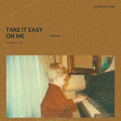 Take It Easy On Me
