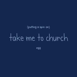 putting a spin on take me to church