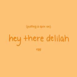 putting a spin on hey there delilah