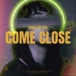 Come Close