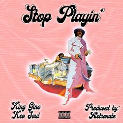Stop Playin (feat. Keo Soul & Astronate)