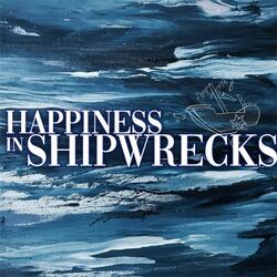 Hapiness In Shipwrecks