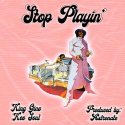 Stop Playin (feat. Keo Soul & Astronate)