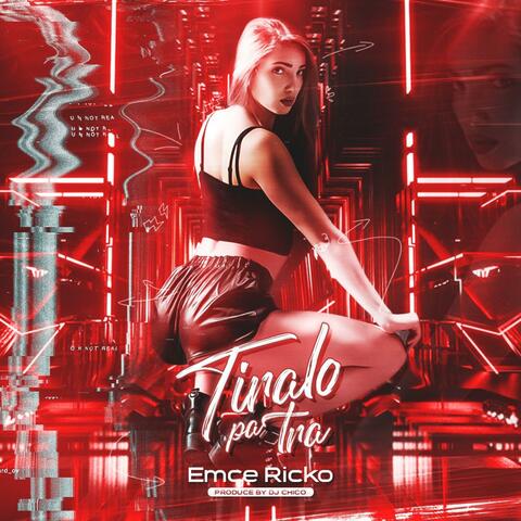 Tiralo Pa Tra (feat. Dj Chico)