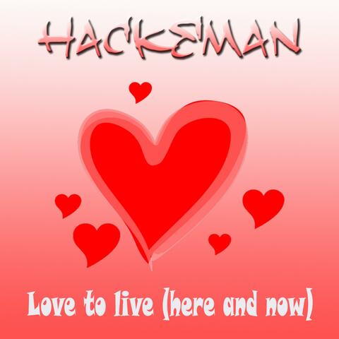 Love to live (here and now)
